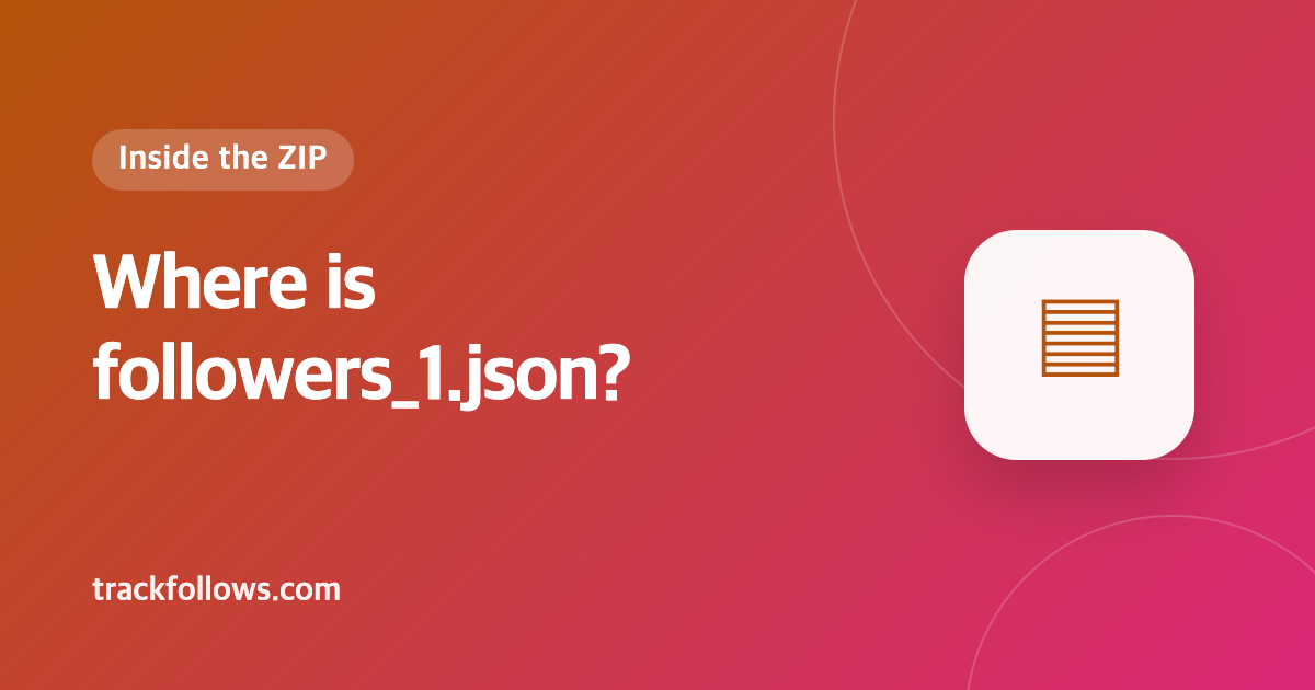 Inside the Instagram Export ZIP: Where Is followers_1.json?